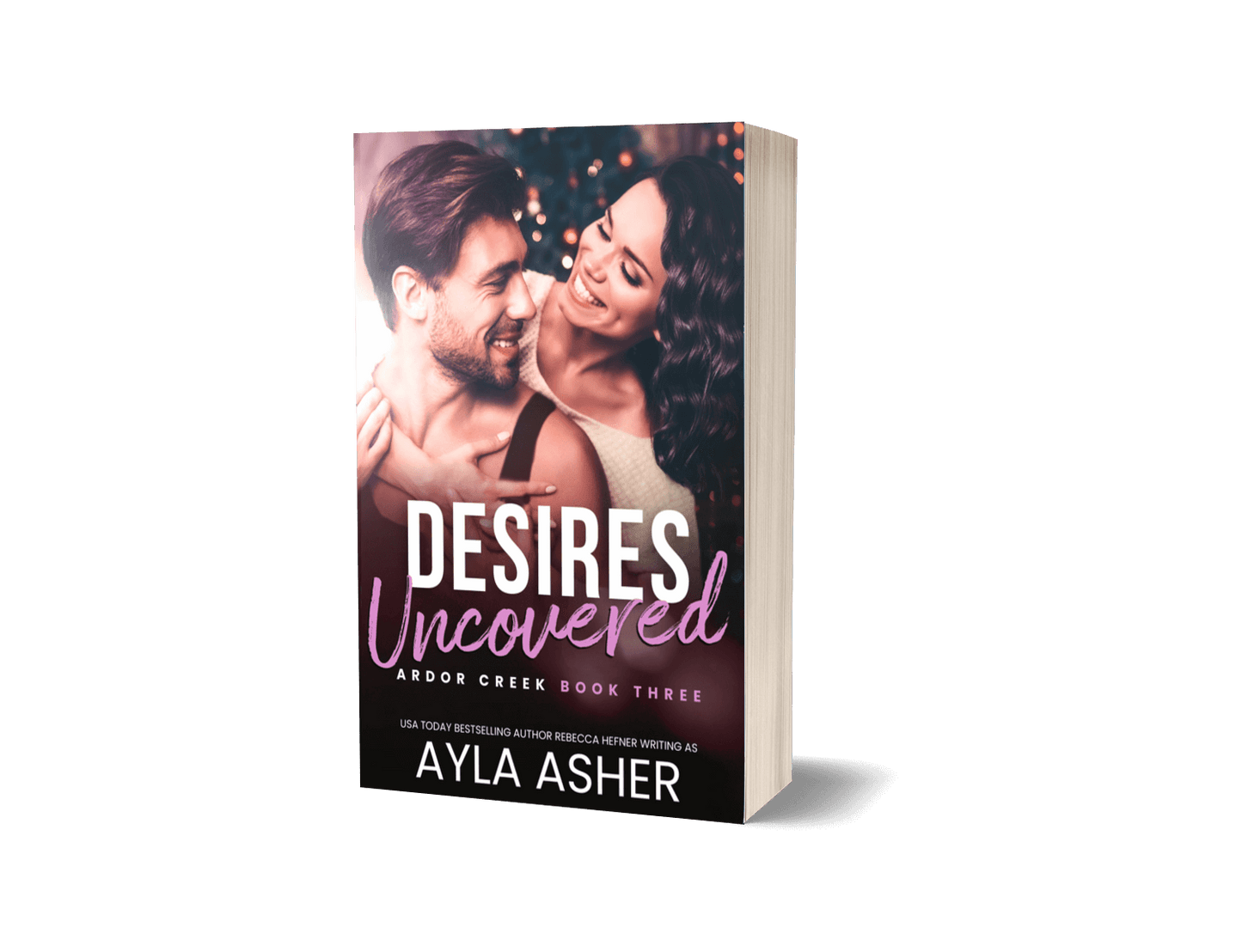 Desires Uncovered Signed Paperback (Ardor Creek #3)